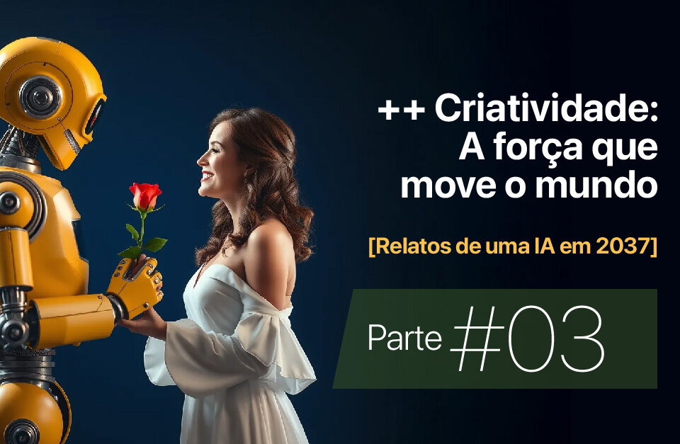 ++ Criatividade: A força que move o mundo • Márcio Gomes • Comunicação Estratégica com IA