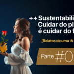 ++ Sustentabilidade: Cuidar do planeta é cuidar do futuro • Márcio Gomes • Comunicação Estratégica com IA