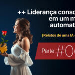 ++ Liderança Consciente em um Mundo Automatizado • Márcio Gomes • Comunicação Estratégica com IA