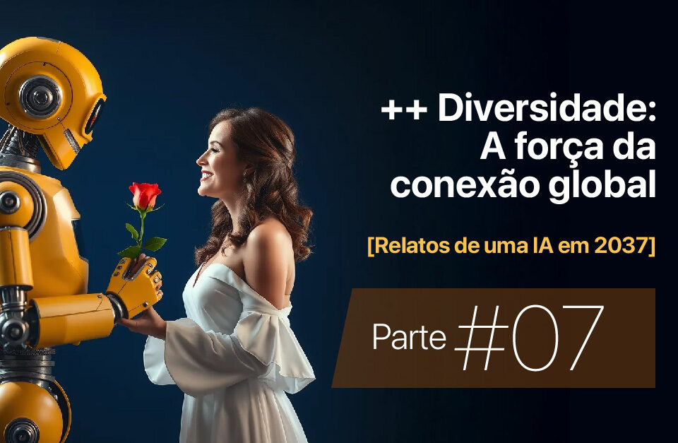 ++ Diversidade: A força da conexão global • Márcio Gomes • Comunicação Estratégica com IA