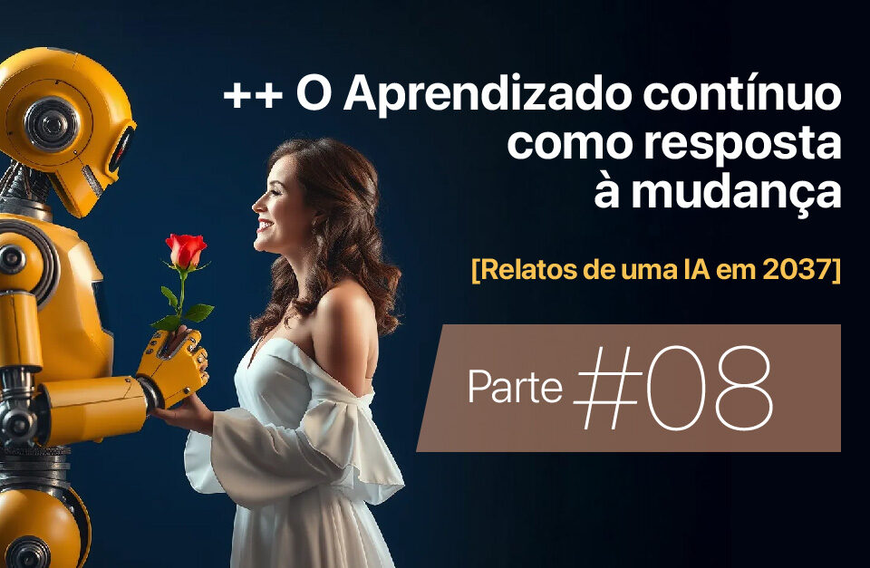 ++ O aprendizado contínuo como resposta à mudança • Márcio Gomes • Comunicação Estratégica com IA