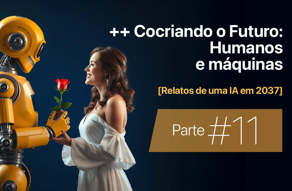 ++ Cocriando o futuro: Humanos e máquinas • Márcio Gomes • Comunicação Estratégica com IA