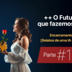 ++ O futuro é o que fazemos dele • Márcio Gomes • Comunicação Estratégica com IA